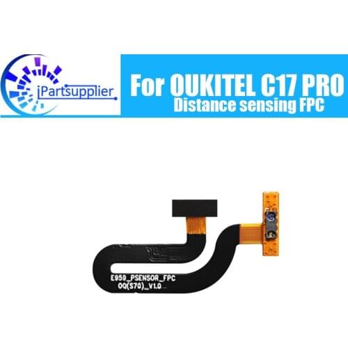 OUKITEL C17 PRO Distance sensing FPC 100% New Original Distance sensing FPC Repair Accessories for OUKITEL C17 PRO Mobile Phone