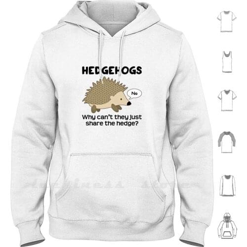 Hedgehog Pun Hoodies Long Sleeve Hedgehog Hedgehogs Pun Joke Cafe Pretzel Cafepretzel Why Cant They Just