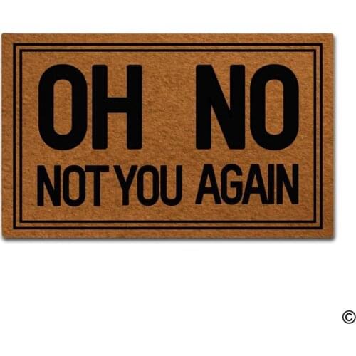 Funny Doormat Entrance Floor Mat Oh No Not You Again Creative Designed Door Mat Indoor Outdoor Decorative Doormat Top