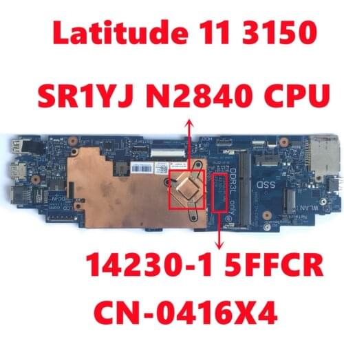 CN-0416X4 0416X4 416X4 For Dell Latitude 11 3150 Laptop Motherboard 14230-1 5FFCR Mainboard With SR1YJ N2840 CPU Fully Tested OK