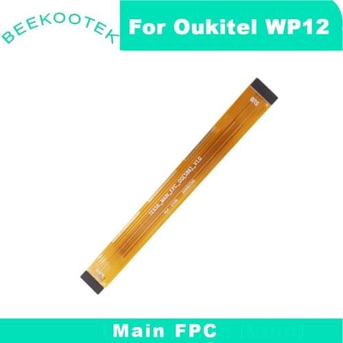 New Original OUKITEL WP12 Cellphone Main Board Ribbon flex cable FPC Accessories Parts For OUKITEL WP12 5.5 inch Smartphone