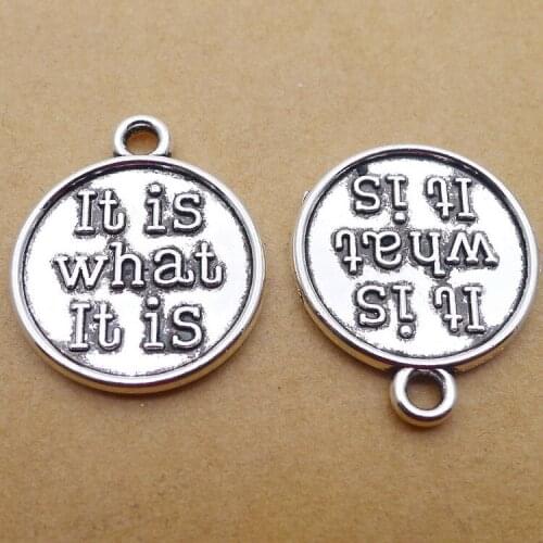 6 pieces/lot 20*24mm It is what It is, Word charm Necklace Pendant Earring Bracelet Key chain Antique silver color Metal jewelry