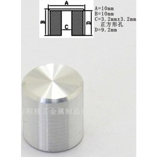 Aluminum alloy silver button cap diameter 10mm high 10mm square hole 3.2 * 3.2mm power switch button cap