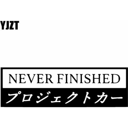 YJZT 13.9X4.4CM NEVER FINISHED Car Sticker Decal Vinyl Jdm Stance Saily Drift Black/Silver C26-0047