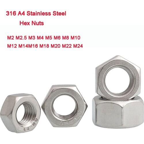 316 A4 Stainless Steel Hex Nuts Marine Grade Nut Metric Bolt & Screw For M2 M2.5 M3 M4 M5 M6 M8 M10 M12 M14 M16 M18 M20 M22 M24