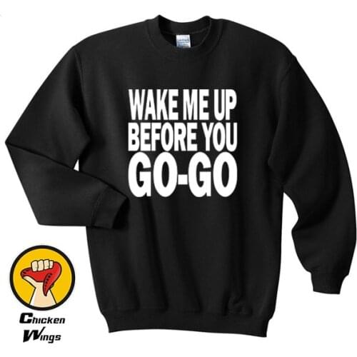 Wake Me Up Before You Go-Go Wham Retro Top Crewneck Sweatshirt Unisex More Colors XS - 2XL
