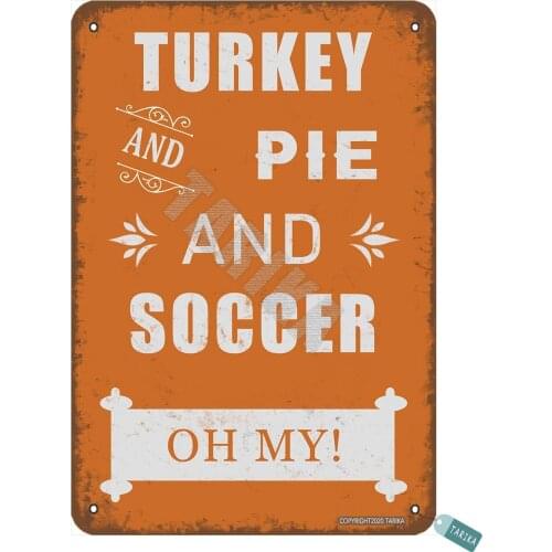 Turkey Pie and Soccer Poster Funny Art Decor Vintage Aluminum Retro Metal Tin Sign Painting Decorative Signs