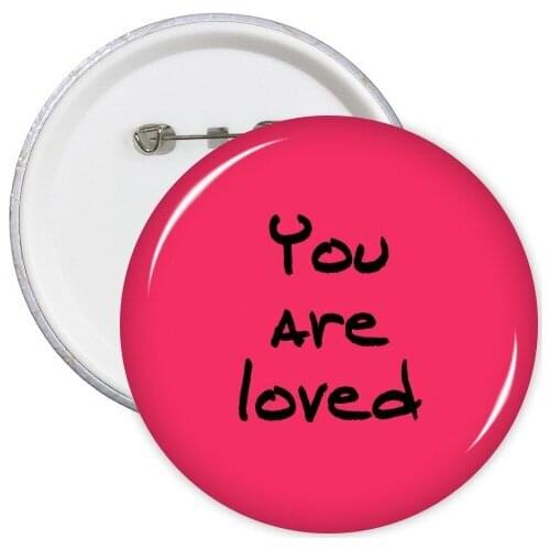 You Are Loved Inspirational Quote Sayings Round Pins Badge Button Clothing Decoration Gift 5pcs