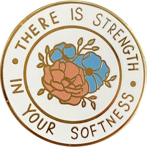 Strength In Your Softness Pin Support Mental Health Positive Reminder