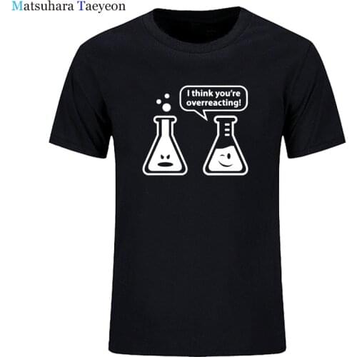 New fashion Men T Shirt Digital You're Overreacting Chemistry Humor Science Teacher Tee Shirt Round Neck Cotton Simple T-shirt