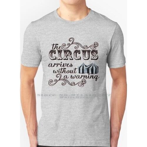 The Circus Arrives Without A Warning T Shirt 100% Pure Cotton The Night Circus Erin Morgenstern Bookish Booklr Book Reader