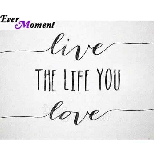 Ever Moment DIY Diamond Painting Quote Live the Life You Love Needlework Diamond Embroidery Mosaic Painting on the Wall ASF1031