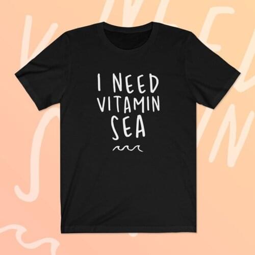 Sugarbaby New Arrival I Need Vitamin Sea - T-Shirt Vacation Holiday Shirt Short Sleeve Fashion Tumblr t shirts Drop Shipping