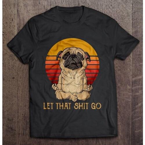 Men Funny T Shirt Fashion Tshirt Let That Shit Go Pug Doing Yoga Vintage Version Women t-shirt Men Cotton Tees Streetwear
