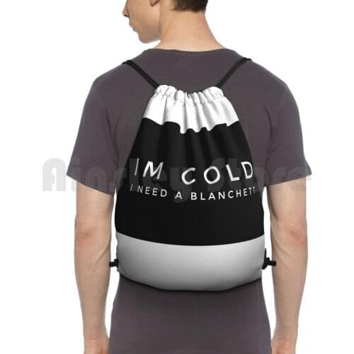 Im Cold I Need A Blanchett Backpack Drawstring Bag Riding Climbing Gym Bag Top Selling Cate Blanchett Chic Cute Cold