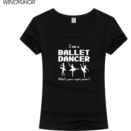 I Am A Ballet Dance Printed T Shirts Cotton Women Short Sleeve Tops Tee Dancer Girls Summer New Fashion Female T-Shirt