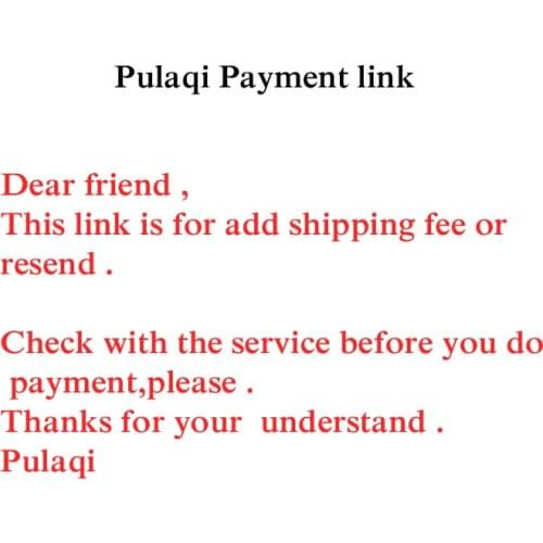 Pulaqi Resend ,customs made ,Shipping fee Pay link for clients,Order without contact, no delivery