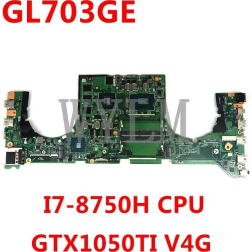 GL703GE Laptop motherboard for ASUS ROG Strix SCAR GL703GE S7BE original mainboard HM370 I7-8750H GTX1050TI V4G