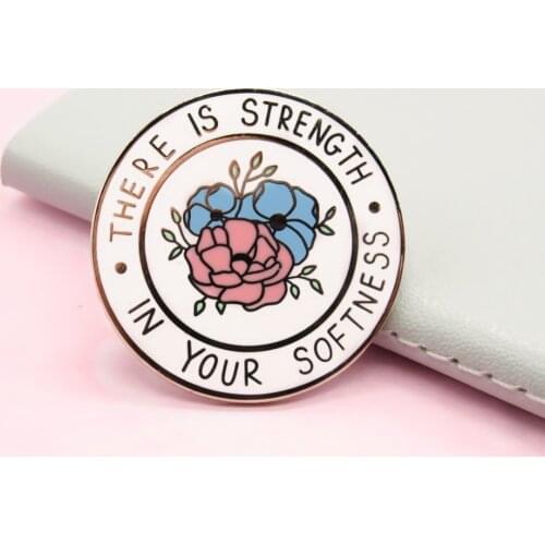 The Re Is Strength In Your Softness Hard Enamel Pin Fashion Plant Flowers Brooch Anxiety Reminder Support Mental Health Badge