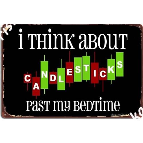 Trading I Think About Candle Sticks Metal Sign Party Wall Decor Cinema Garage Customize Tin Sign Poster