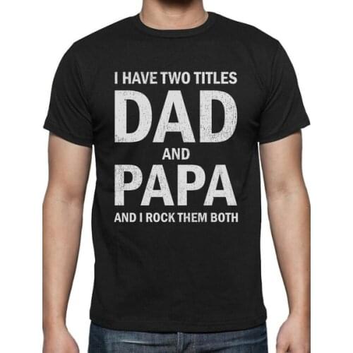 Fathers Day Gift I Have Two Titles Dad and Papa Funny T-Shirt Father Clothing