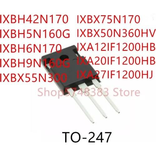 10PCS IXBH42N170 IXBH5N160G IXBH6N170 IXBH9N160G IXBX55N300 IXBX75N170 IXBX50N360HV IXA12IF1200HB IXA20IF1200HB IXA27IF1200HJ