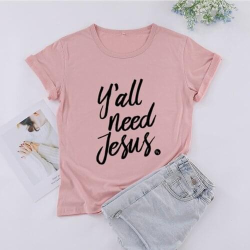 Yall need jesus Womens Short sleeve top tees 100% Cotton t-shirts Funny Letter print Graphic O neck Tshirt Ladies Drop shipping