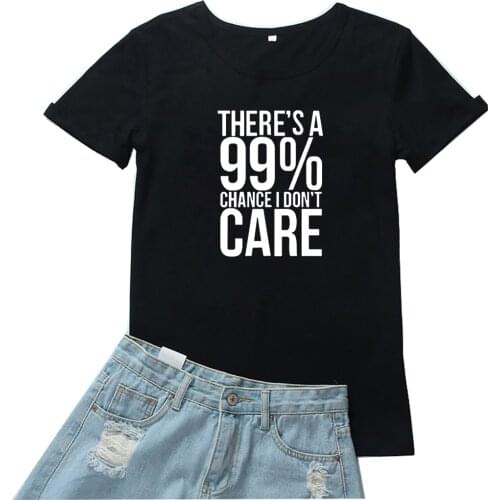 Theres A 99% Chance I Don't Care Tshirt Woman Letters Pattern T-shirts Women Fashion Tee Tops Loose Casual Tee Shirt Femme