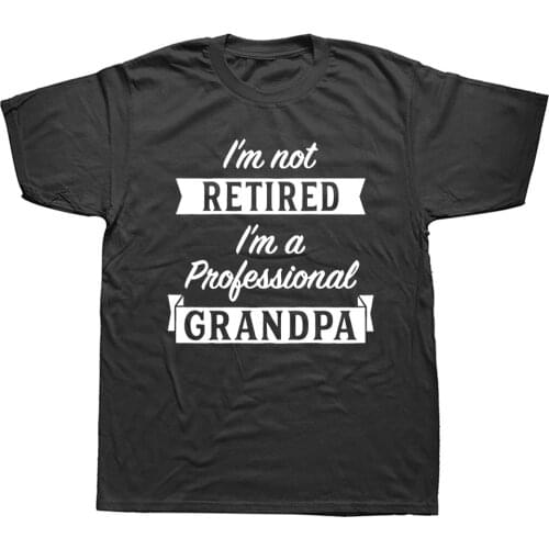 Mens I'm Not Retired I'm A Professional Grandpa T Shirt Birthday Funny Papa Fathers Day Tee Christmas Sarcastic Gift