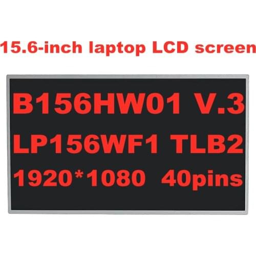 Original B156HW01 V.3 LTN156HT01 N156HGE-L21 LP156WF1 TLB2 LTN156HT02 B156HW02 V.1 1920X1080 40pins 15.6-inch LCD screen panel