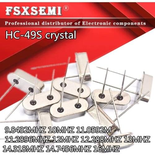 10pcs HC-49S quartz crystal DIP-2 9.84375M 10MHZ 11.0592M 11.2896MHZ 12MHZ 12.288MHZ 13MHZ 14.318MHZ 14.7456MHZ 16MHZ 32.768M