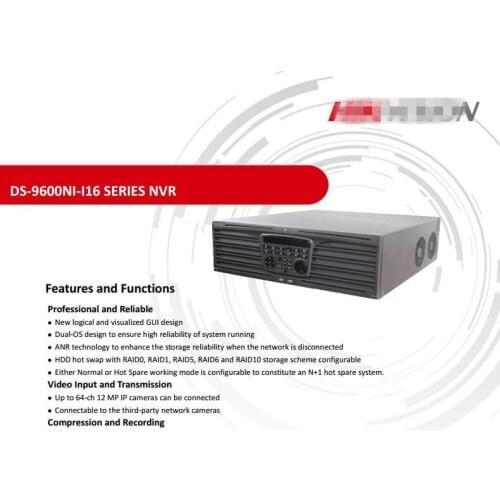 DS-9632/64NI-I16 Embedded 4K NVR DS-9632NI-I16 DS-9664NI-I16 Support H.265/H.264/MPEG4 video formats Support 2-ch HDMI, 2-ch VGA
