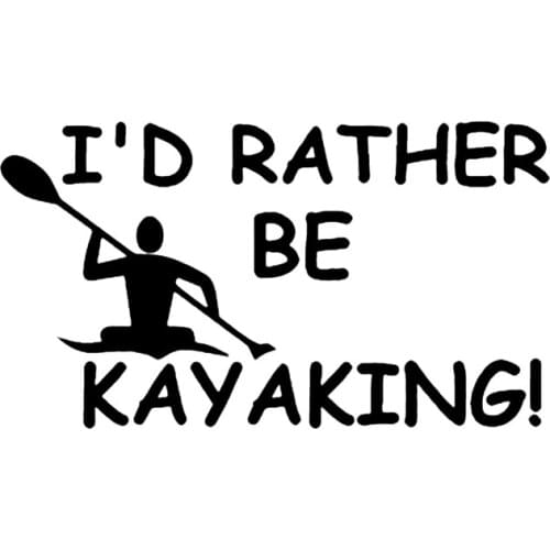 S51471# Various Sizes/Colors Car Stickers Vinyl Decal I'd Rather be Kayaking Motorcycle Decorative Accessories Laptop Helmet