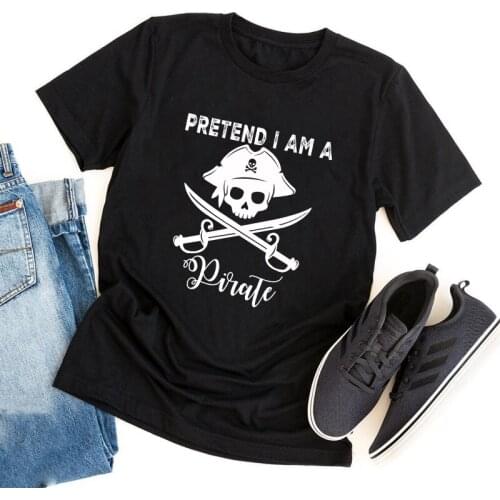 Pretend I Am A Pirate T-shirt Aesthetic Unisex Hipster Top Tee Shirt Funny Women Graphic Skull Goth Tshirt