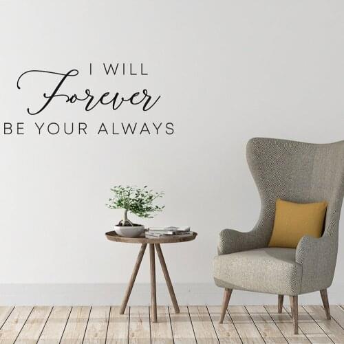 I Will Forever Be Your Always Vinyl Decal Wall Art Sticker Home Decor Calligraphy Couple Wedding Family Bedroom Murals C084