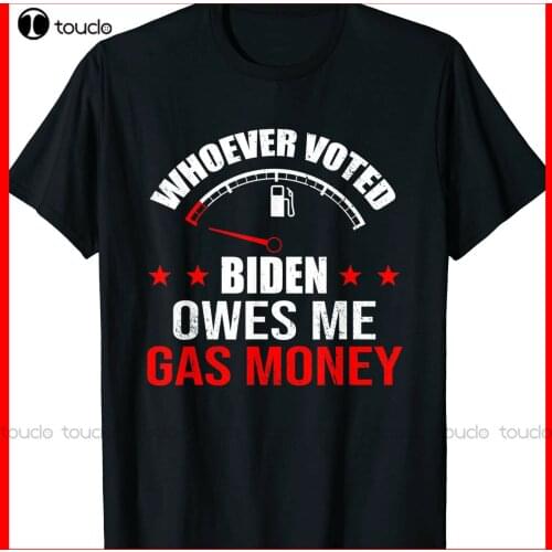 New Anti President Joe Biden Owes Republican Gas Money T-Shirt Goth Shirt Cotton Tee S-5Xl Unisex
