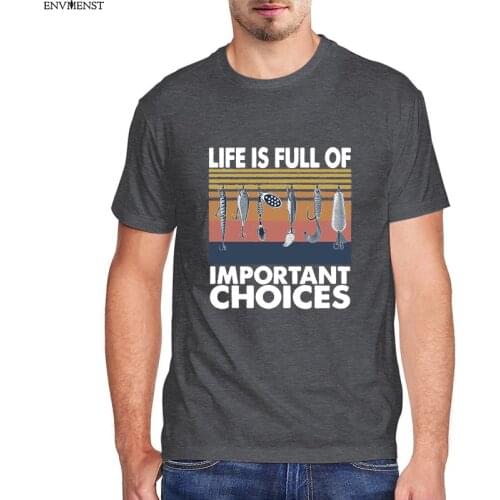 Funny t shirt Life Is Full Of Important Choices Fishing Lover Funny Hooked Fathers Day Mens Tee Short Sleeve Funny Unisex Shirt