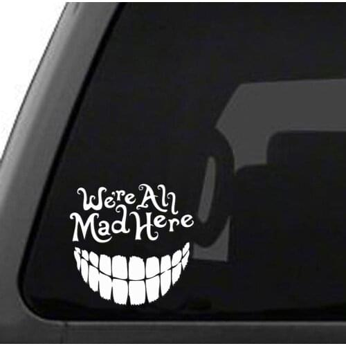 Hot Creative Car Sticker PVC 15cm X 15cm We Are All Mad Here Teeth Big Smile KK Vinyl Decals Motorcycle Waterproof