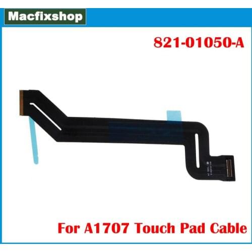 Original A1707 Touchpad Cable 2016 2017 For Macbook Pro Retina 15 Inch A1707 Touch Pad Trackpad Track Pad Flex Cable 821-01050-A