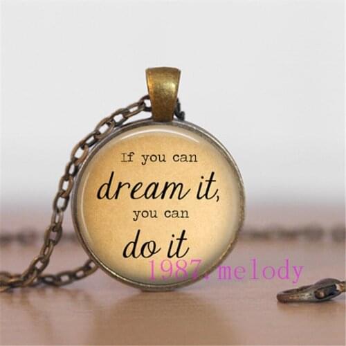 If You Can Dream It You Can Do It Creative Vintage Photo Cabochon Glass Chain Necklace,Charm Women Pendants Fashion Jewelry Gift