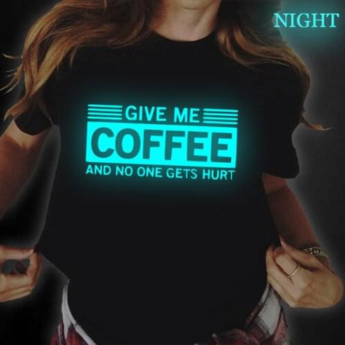Camisetas Give Me Coffee AND No One Gets Hurt Luminous Summer Tops T Shirt Women Tshirt 90s Vogue Tshirt Graphic Tee Camisetas