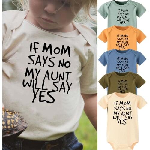 If mom says no my aunt will say yes Printed Infant Boys Girls bodysuit Funny Cotton Short Sleeve Baby Bodysuit Newborn Clothes