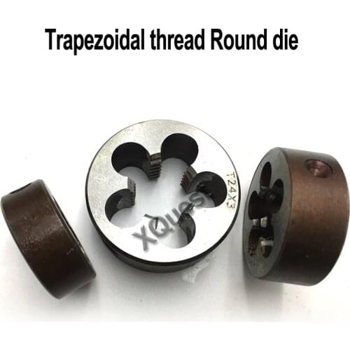 Left Hand Trapezoidal thread Die Tr8 Tr10 Tr12 Tr14 X2 X3 Left Trapezoid Round dies Tr16 Tr18 Tr22 X3 X4 Tr24 Tr25 Tr26 X4 X5