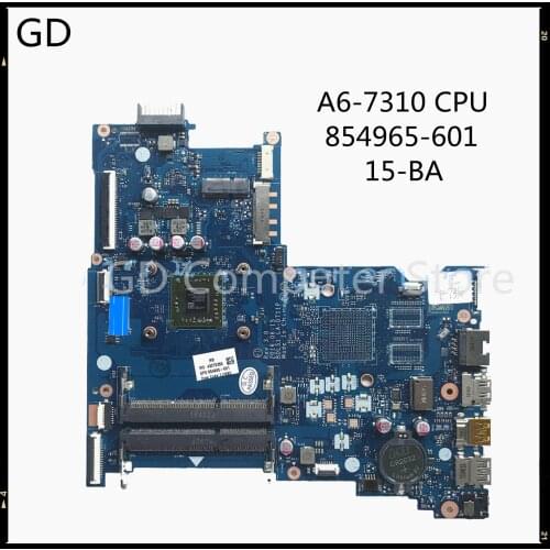 GD For HP 15-BA Series Laptop Motherboard With A6-7310 CPU 854965-601 854965-501 BDL51 LA-D711P REV:3.0 MB Full Tested Fast Ship