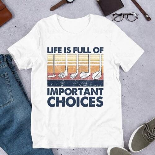Life Is Full of Important Choices Funny Golf T Shirt for Golf Lover Gift Graphic Cotton Tees