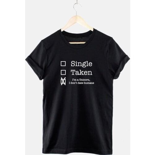 Single Taken I'm A Unicorn I Don't Date Humans T-Shirt Funny Unisex Women Graphic Options Tee Top Casual Crewneck Slogan Tshirt