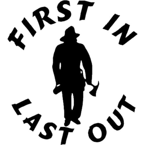 Vinyl Decal First In Last Out Fire Firefighter Flame Car Styling Fun Truck Sticker Car Accessories Graphics Jdm