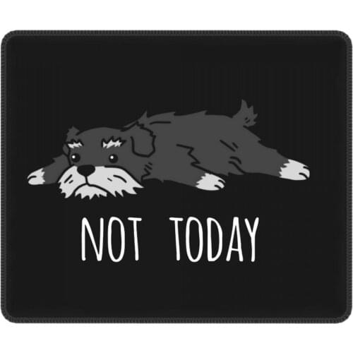 Funny Not Today Schnauzer Dog Novelty Mouse Pad Lockedge Mouse Mats Rubber PC Table Decoration Cover