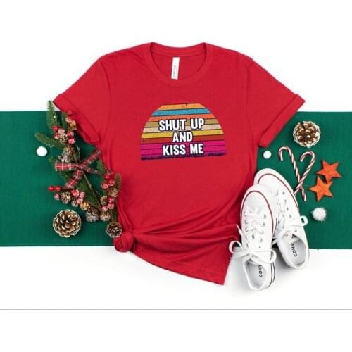 Shut up and kiss me valentines Day lovers shirt Fashion Funny Graphic O Neck Women T-Shirts Cotton Casual Female Clothing Short