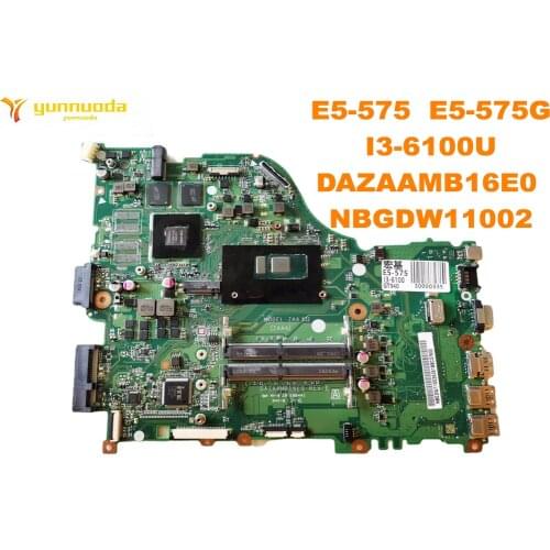 Original for ACER E5-575 E5-575G Laptop motherboard E5-575 E5-575G I3-6100U DAZAAMB16E0 NBGDW11002 tested good free shippi